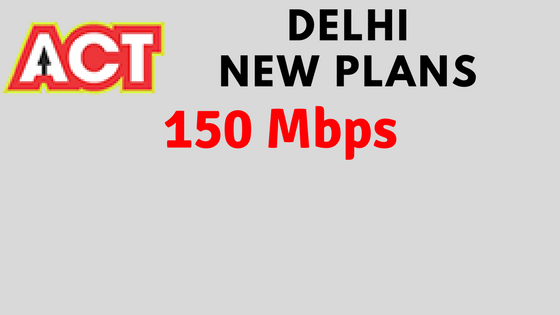 act fibernet delhi 150 mbps