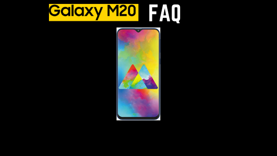 Samsung Galaxy M20 FAQ