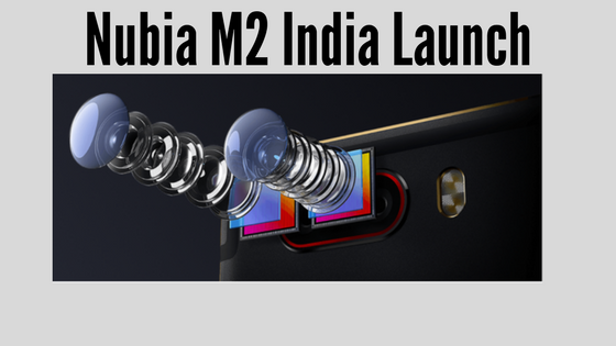 Nubia M2 India Launch