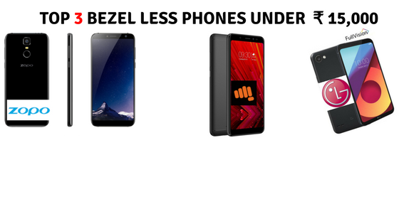 Top 3 Bezel Less phones under ₹ 15,000