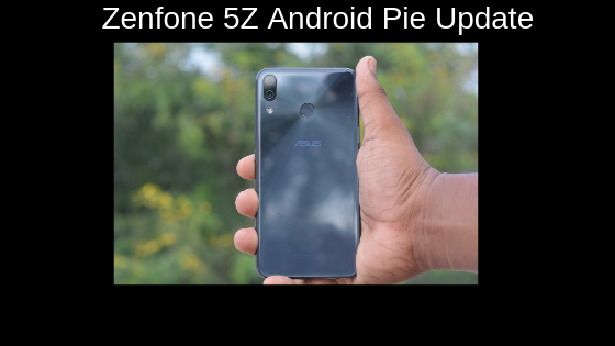 Zenfone 5Z Android Pie Update